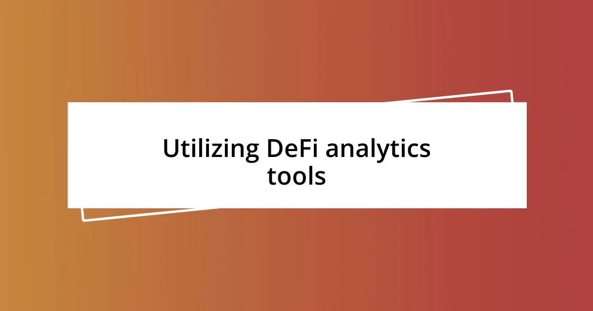 Utilizing DeFi analytics tools