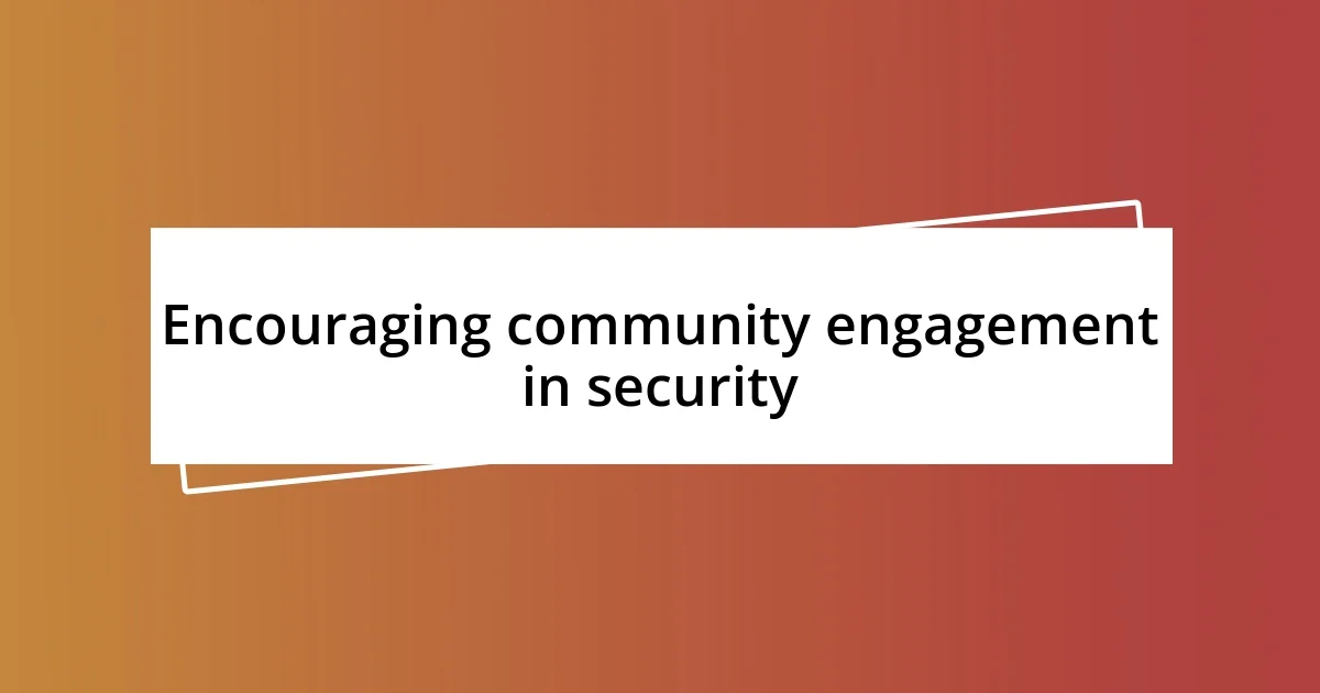 Encouraging community engagement in security