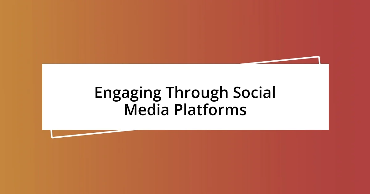 Engaging Through Social Media Platforms