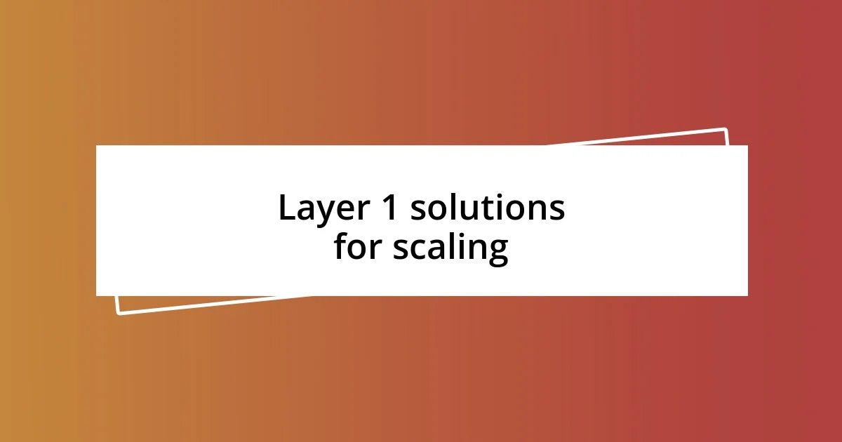 Layer 1 solutions for scaling