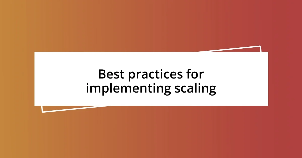 Best practices for implementing scaling