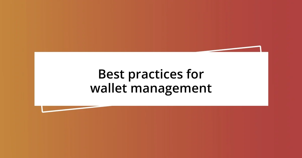 Best practices for wallet management